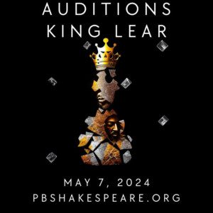 Auditions - King Lear - May 7, 2024 - PBSHAKESPEARE.ORG